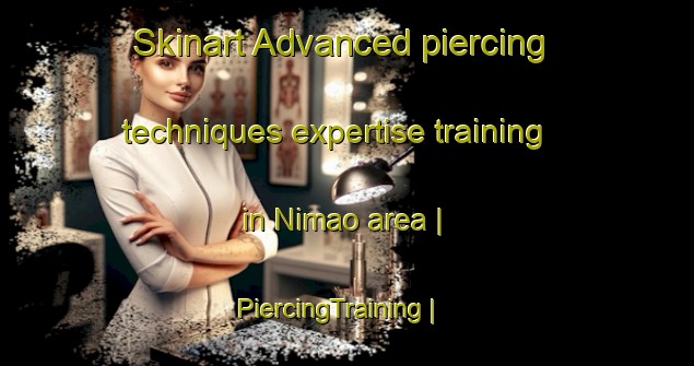 Skinart Advanced piercing techniques expertise training in Nimao area | PiercingTraining | PiercingClasses | SkinartTraining-Philippines